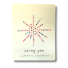 Load image into Gallery viewer, Being You - A Journal by Elena Brower