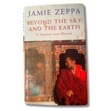 Load image into Gallery viewer, Beyond the Sky and the Earth – A Journey into Bhutan (Pre-Loved)