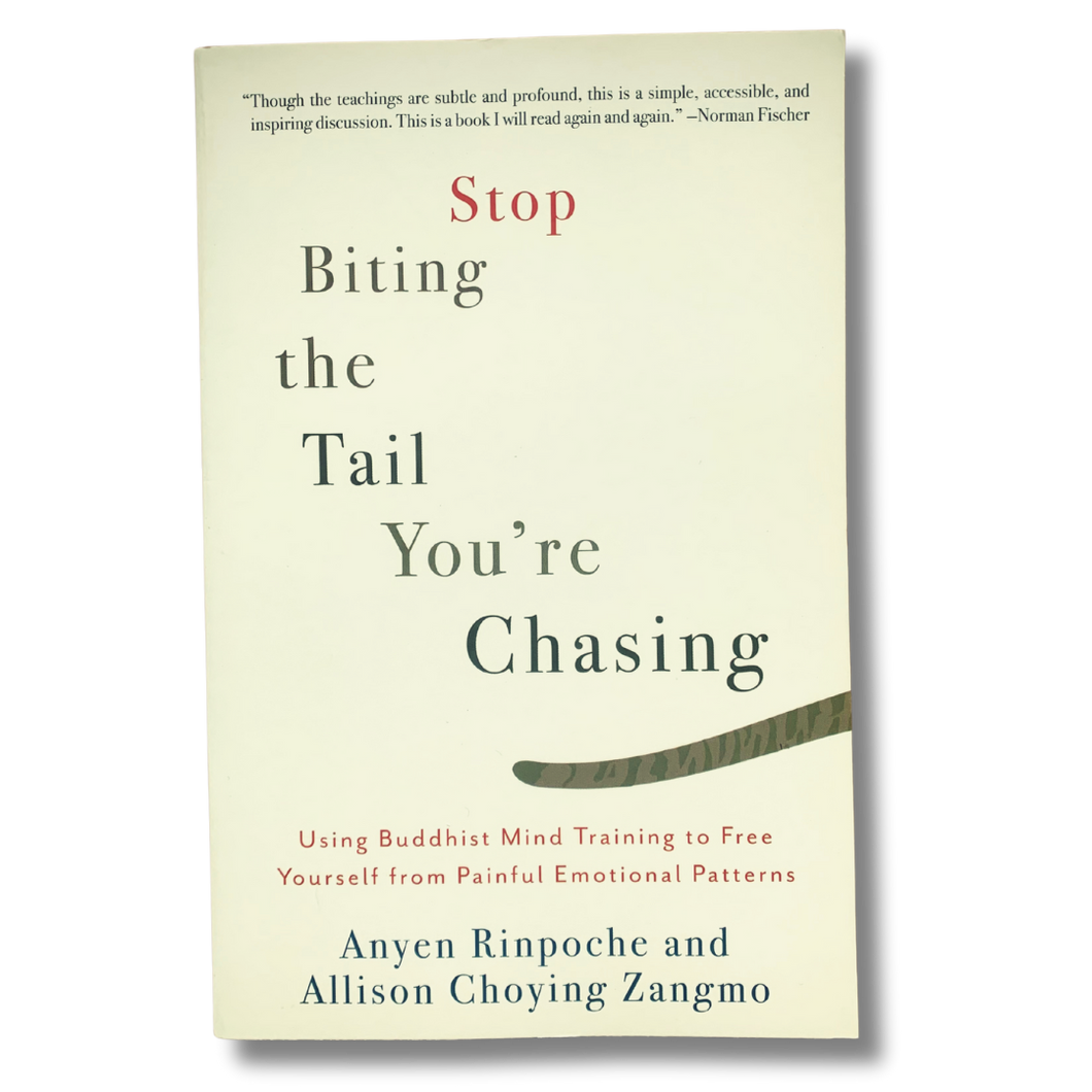 Stop Biting the Tail You're Chasing - Anyen Rinpoche & Allison Choying Zangmo - Pre-loved Book