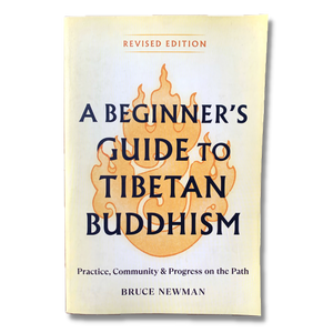 A Beginner's Guide to Tibetan Buddhism - Practice, Community & Progress on the Path