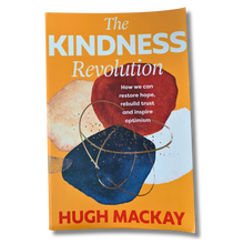 Load image into Gallery viewer, The Kindness Revolution – How We Can Restore Hope, Rebuild Trust and Inspire Optimism – Pre-loved