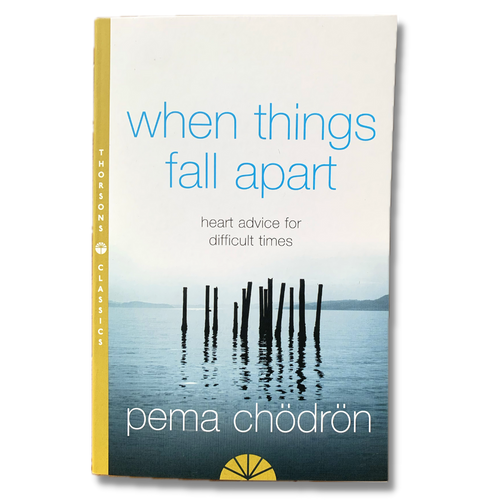 When Things Fall Apart - Heart Advice for Difficult Times