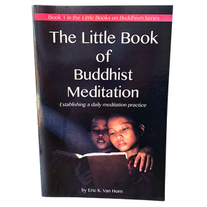 The Little Book of Buddhist Meditation - Establishing a Daily Meditation Practice