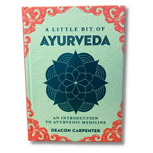 Load image into Gallery viewer, A Little Bit of Ayurveda ~ An Introduction to Ayurvedic Medicine