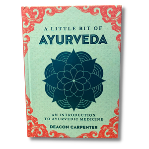 A Little Bit of Ayurveda ~ An Introduction to Ayurvedic Medicine