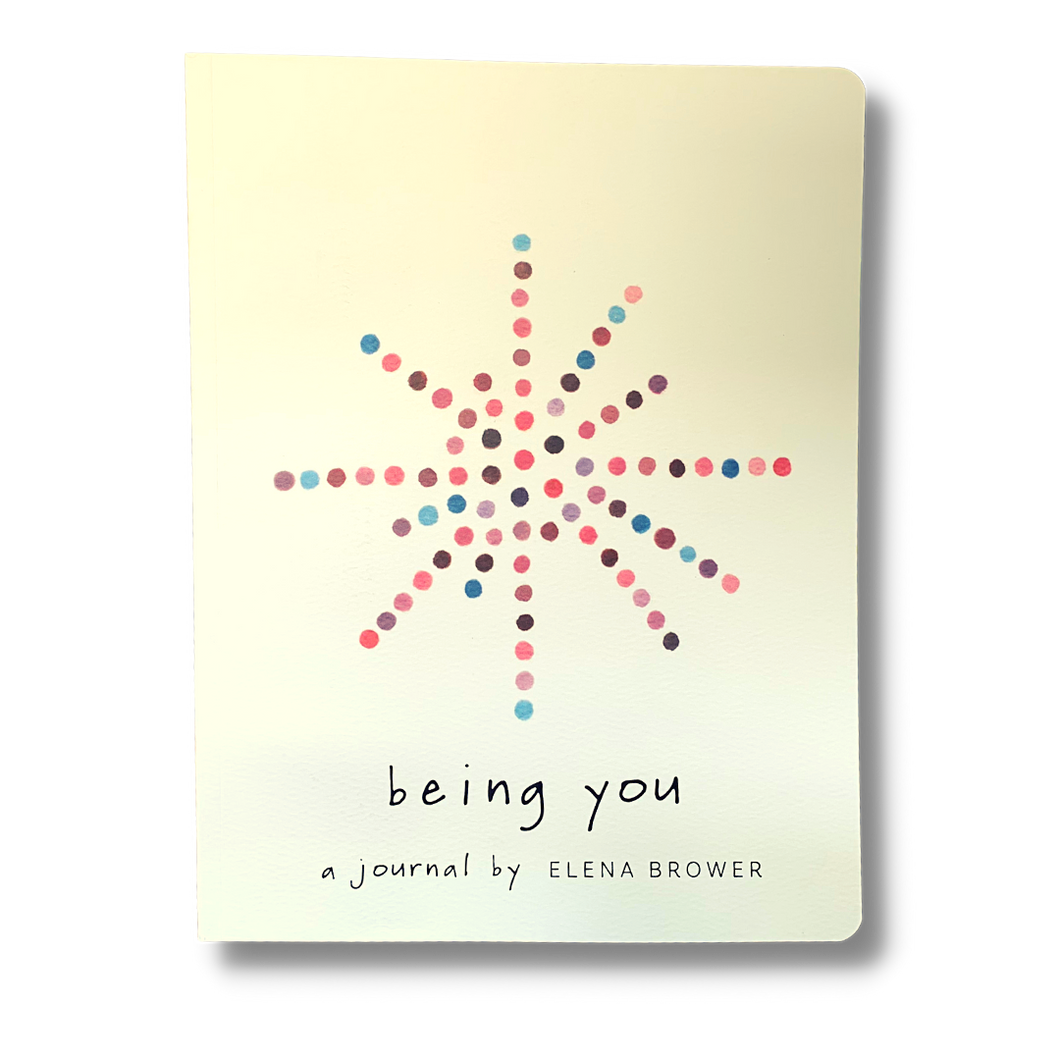 Being You - A Journal by Elena Brower