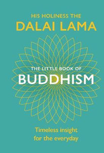 The Little Book of Buddhism - Timeless Insight for the Everyday